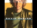 David Phelps- Heart of Hearts 