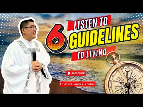 *6 GUIDELINES TO LIVING* INSPIRING HOMILY II FR. JOWEL JOMARSUS GATUS