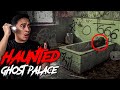 Most Haunted Abandoned Ghost Palace