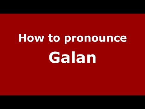 How to pronounce Galan