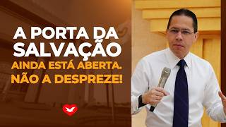 A porta da salvação ainda esta aberta. Não a despreze! | Bispo Jadson Santos.