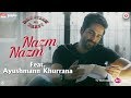Nazm Nazm Feat Ayushmann Khurrana Bareilly Ki Barfi Kriti Sanon Rajkummar Rao Arko