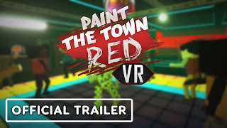 Paint the Town Red VR - Official Release Date Trai