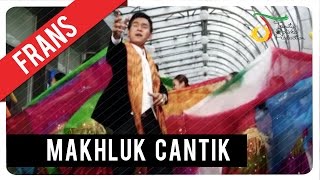 Download lagu Frans - Makhluk Cantik |   mp3