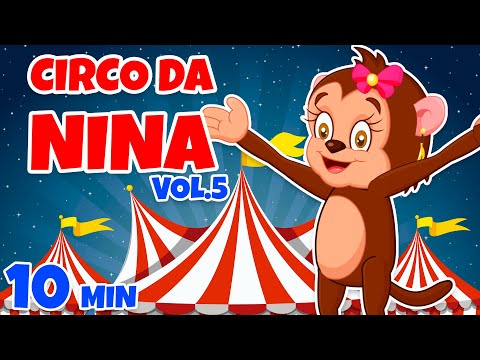 Circo da Nina Vol. 5 - Giramille 10 min | Desenho Animado Musical