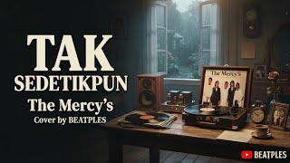 Download lagu TAK SEDETIKPUN - The Mercy's | Cover Nostalgia by BEATPLES mp3