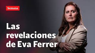 EXCLUSIVO: Eva Ferrer decide contar en SEMANA su verdad sobre Verónica Alcocer | Semana noticias