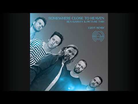 Rea Garvey, Picture This, LIZOT - Somewhere Close To Heaven (LIZOT Remix)
