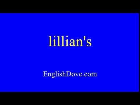 How to pronounce lillian's in American English.