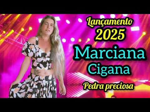 Pedra preciosa - marciana cigano 2025
