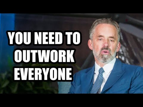 YOU NEED TO OUTWORK EVERYONE - Jordan Peterson (Best Motivational Speech)