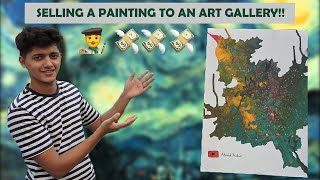 Selling a Painting to an Art Gallery !! * It worked *