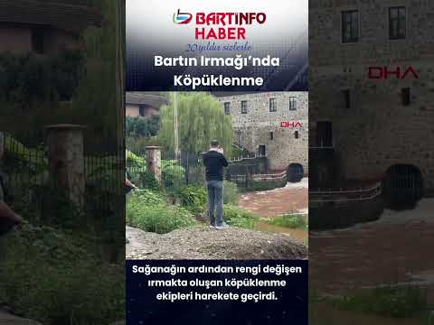 Bartın Irmağı Köpürdü 🫧🫧