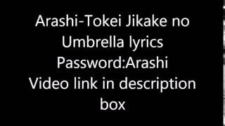 Arashi-Tokei Jikake no Umbrella lyrics(Password:Arashi)