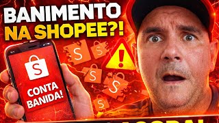 URGENTE A Shopee está BANINDO Afiliados? Saiba como se proteger NÃO POSTE Shopee Vídeos sem ver isso