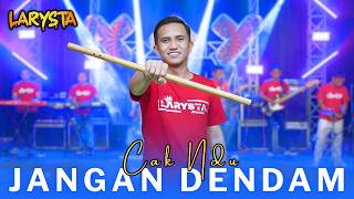 Download lagu JANGAN DENDAM - CAK NDU - LARYSTA mp3