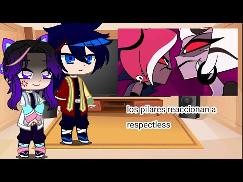 los pilares reaccionan a Respectless🌸 hazbin hotel