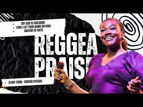 REGGEA  RIDDIM PRAISE/ THE GLORY SONG ( DUNSIN OYEKAN) - YEKA ONKA