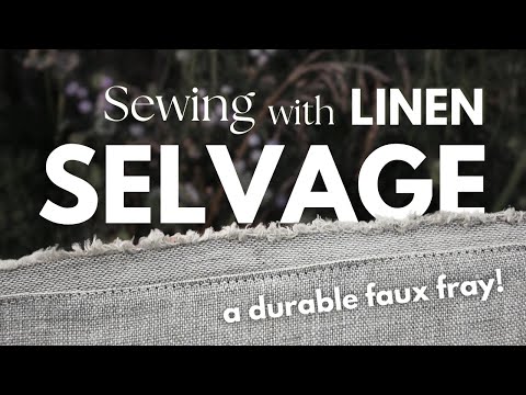 3 COOL WAYS to use SELVAGE EDGE in linen sewing projects: add faux fray to earthy linen clothing!