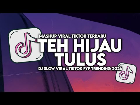 DJ TEH HIJAU TULUS SLOW VIRAL TIKTOK FULL SONG MAMAN FVNDY 2026