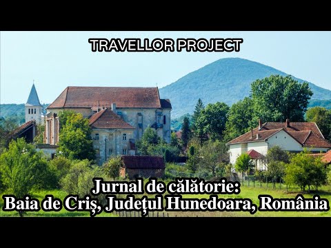 Jurnal de călătorie: Baia de Criș, Județul Hunedoara, România