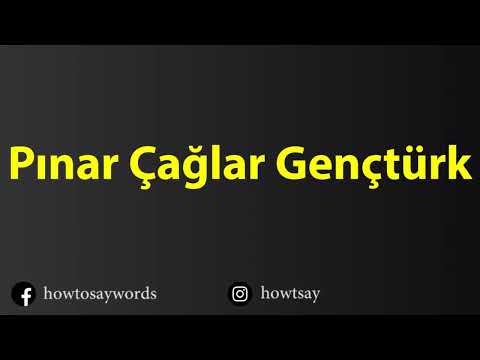 How To Pronounce Pinar Caglar Gencturk