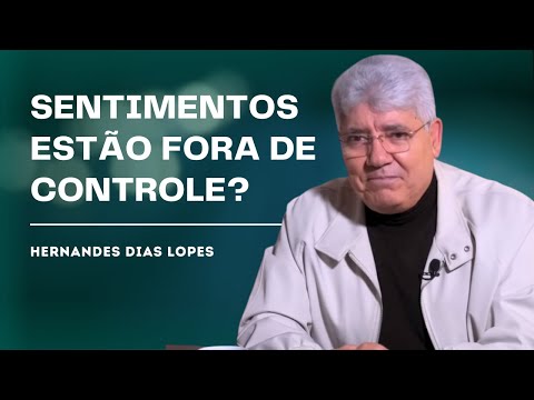 HOW TO DEAL WITH YOUR FEELINGS - HERNANDES DIAS LOPES