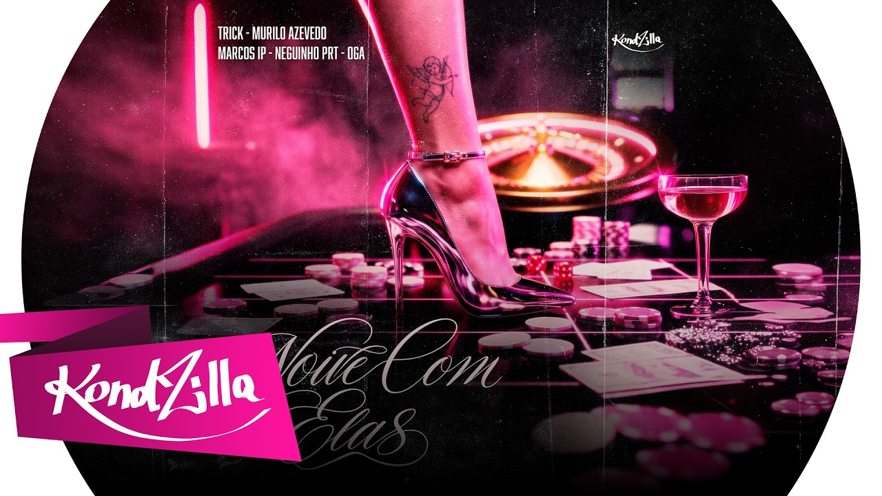 Noite Com Elas - Trick, Murilo Azevedo, MC Neguinho PRT, MC Marcos IP, Oga, DJ PEPI,Vital(KondZilla)