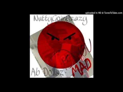 NuttyGoinCrazy - Is You MAD Ft Ab Dollaz