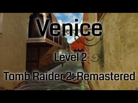 Venice - Tomb Raider 2 Remastered (Level 2)