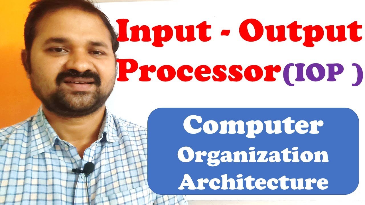 Input - Output Processor ( IOP ) In Computer Organization Architecture