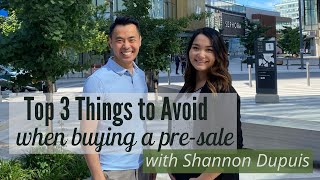 3 Things to Avoid When Buying a Pre-Sale Condo - Interview with Shannon Dupuis