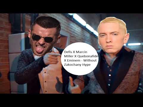 DEFIS X MARCIN MILLER X QUEBONAFIDE X EMINEM - Without Zakochany Hype (Music Parodies Blend)