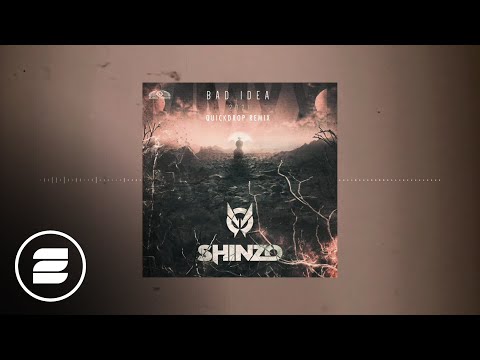 Shinzo - Bad Idea 2021 (Quickdrop Remix)