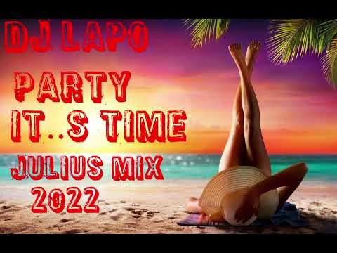 🔊🔥🔥🎵dj  lapo party it  s time  julius mix 2022🔥🔥🎵🔊