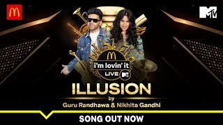 Illusion | Guru Randhawa x Nikhita Gandhi | McDonald&#39;s i&#39;m lovin&#39; It LIVE with MTV