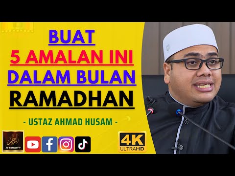 Ustaz Ahmad Husam - BUAT 5 AMALAN INI DALAM BULAN RAMADHAN