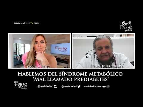 ¿Qué pasa? Dr. José Guevara. Hablemos del síndrome metabólico ´mal llamado prediabetes´