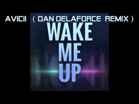 Avicii - Wake Me Up (Dan Delaforce Remix)