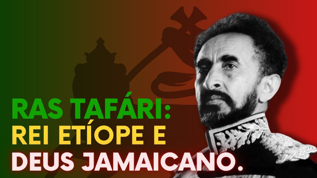 Ras Tafári - rei etíope e deus jamaicano