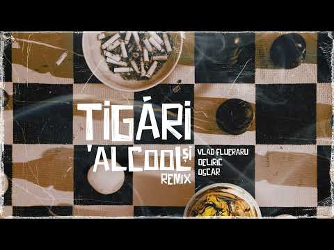 Vlad Flueraru - Tigari si Alcool (feat. Deliric & Oscar) [REMIX]