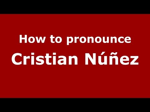 How to pronounce Cristian Núñez (Spanish/Argentina) - PronounceNames.com