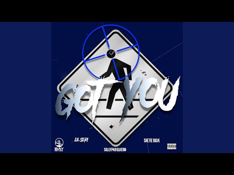 Got You (feat. Siete100k & SillyParquero)