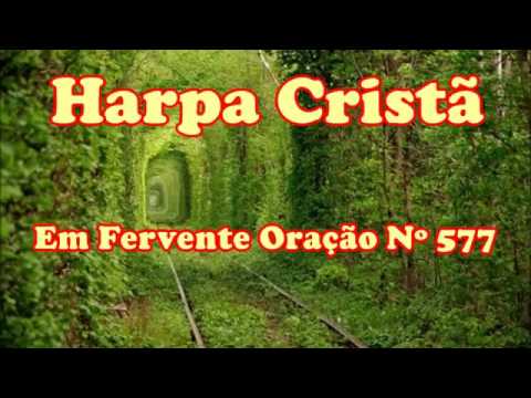 Hino da Harpa Cristã nº 577 Em Fervente Oração