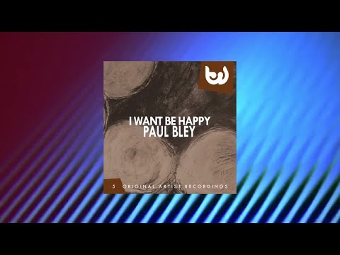 Paul Bley Trio - I Want Be Happy (Full Album)