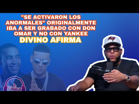 DIVINO ASEGURA QUE LA CANCIÓN "SE ACTIVARON LOS ANORMALES" IBA A SER GRABADO CON DON OMAR