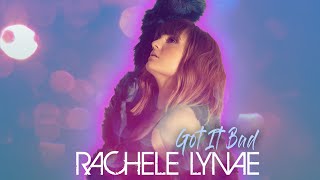 Rachele Lynae - Got It Bad (Official Audio)