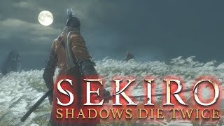 [SEKIRO:隻狼]　陰の者、忠義に生きるものなり：その壱　[SHADOWS DIE TWICE]