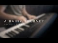 A Rainy Journey \\ Original by Jacob's Piano