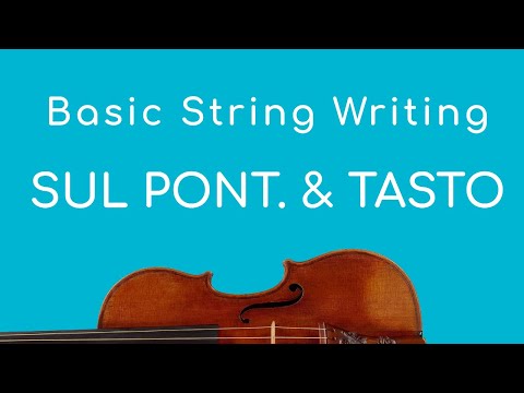 Basic String Writing - Sul Ponticello & Sul Tasto